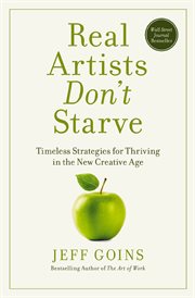 Real artists don't starve. Timeless Strategies for Thriving in the New Creative Age cover image cdn