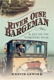 River ouse bargeman. A Lifetime on the Yorkshire Ouse cover image cdn