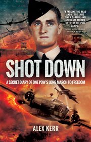 Shot down. The Secret Diary of One POW's Long March to Freedom cover image cdn