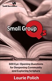 Small group qs. 600 Eye-Opening Questions for Deepening Community and Exploring Scripture cover image cdn