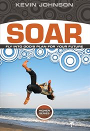 Soar. Fly Into God's Plan for Your Future cover image cdn