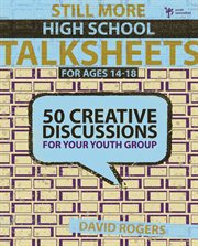 Still more high school talksheets. 50 Creative Discussions for Your Youth Group cover image cdn