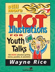 Still more hot illustrations for youth talks. 100 More Attention-Getting Stories, Parables, and Anecdotes cover image cdn
