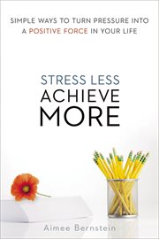 Stress less. achieve more.. Simple Ways to Turn Pressure into a Positive Force in Your Life cover image cdn