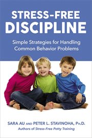 Stress-free discipline. Simple Strategies for Handling Common Behavior Problems cover image cdn