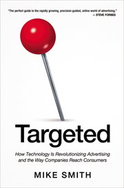 Targeted. How Technology Is Revolutionizing Advertising and the Way Companies Reach Consumers cover image cdn