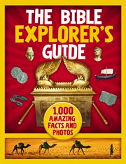 Bible explorer's guide : 1,000 amazing facts and photos cover image cdn