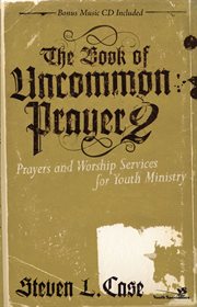 The book of uncommon prayer 2. Prayers and Worship Services for Youth Ministry cover image cdn