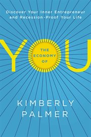 The economy of you. Discover Your Inner Entrepreneur and Recession-Proof Your Life cover image cdn