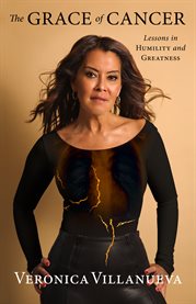 The grace of cancer. Lessons in Humility and Greatness cover image cdn