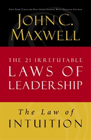The law of intuition. Lesson 8 from The 21 Irrefutable Laws of Leadership cover image cdn