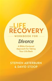 The life recovery workbook for divorce. A Bible-Centered Approach for Taking Your Life Back cover image cdn