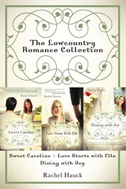 The lowcountry romance collection. Sweet Caroline, Love Starts with Elle, Dining with Joy cover image cdn