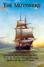 The mutineers : a tale of old days at sea and of adventures in the Far East as Benjamin Lathrop set it down some sixty years ago cover image cdn
