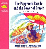 The pepperoni parade and the power of prayer. A Book About Prayer cover image cdn