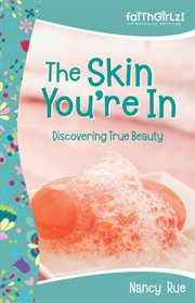 The skin you're in: discovering true beauty. Previously Titled 'Beauty Lab' cover image cdn