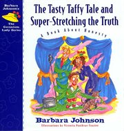 The tasty taffy tale and super-stretching the truth. A Book About Honesty cover image cdn