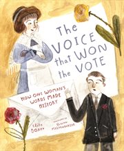 The voice that won the vote : how one woman's words made history cover image cdn