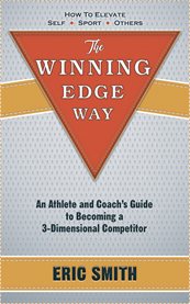 The winning edge way. An Athlete and Coach's Guide To Becoming A 3-Dimensional Competitor cover image cdn