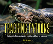 Tracking pythons. The Quest to Catch an Invasive Predator and Save an Ecosystem cover image cdn