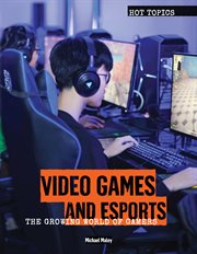 Video games and esports. The Growing World of Gamers cover image cdn