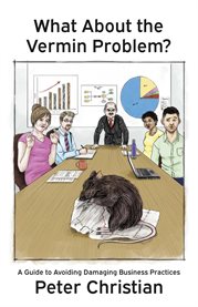 What about the vermin problem. A Guide to Avoiding Damaging Business Practices cover image cdn