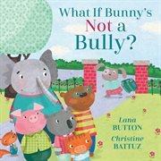 What if bunny's not a bully? cover image cdn