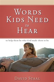 Words kids need to hear. To Help Them Be Who God Made Them to Be cover image cdn