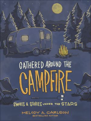 Gathered around the campfire : s'mores & stories under the stars  cover image cdn