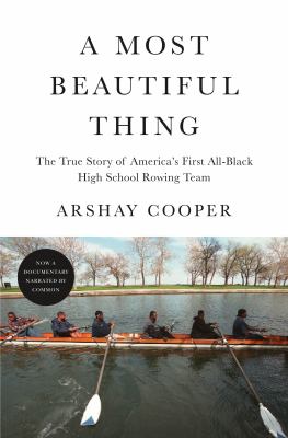 A most beautiful thing : the true story of America's first all-black high school rowing team  cover image cdn