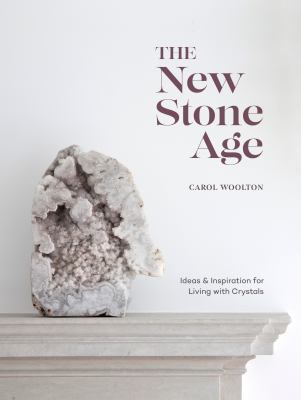 The New Stone Age : ideas & inspiration for living with crystals  cover image cdn