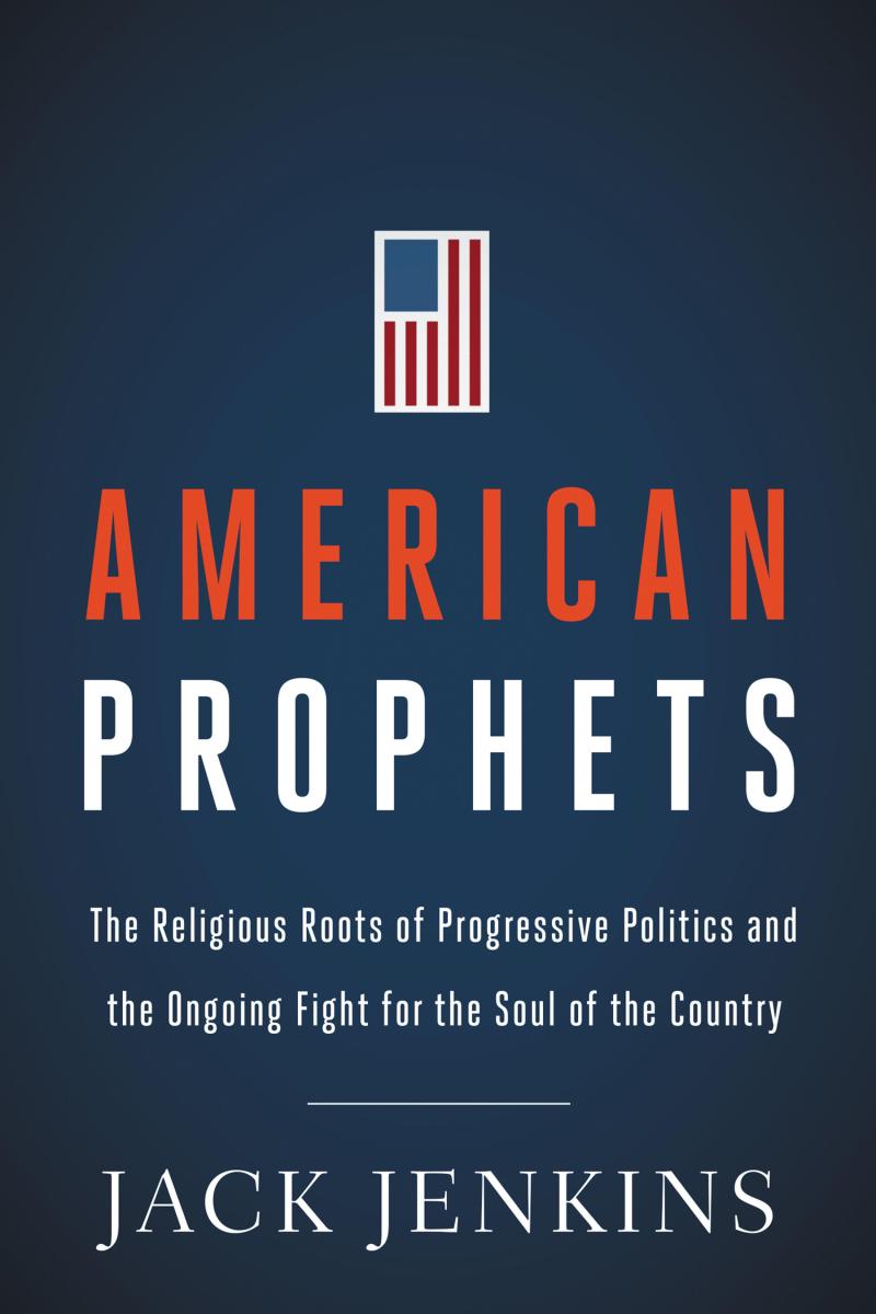 American Prophets The Religious Roots of Progressive Politics and the Ongoing Fight for the Soul of the Country cover image cdn