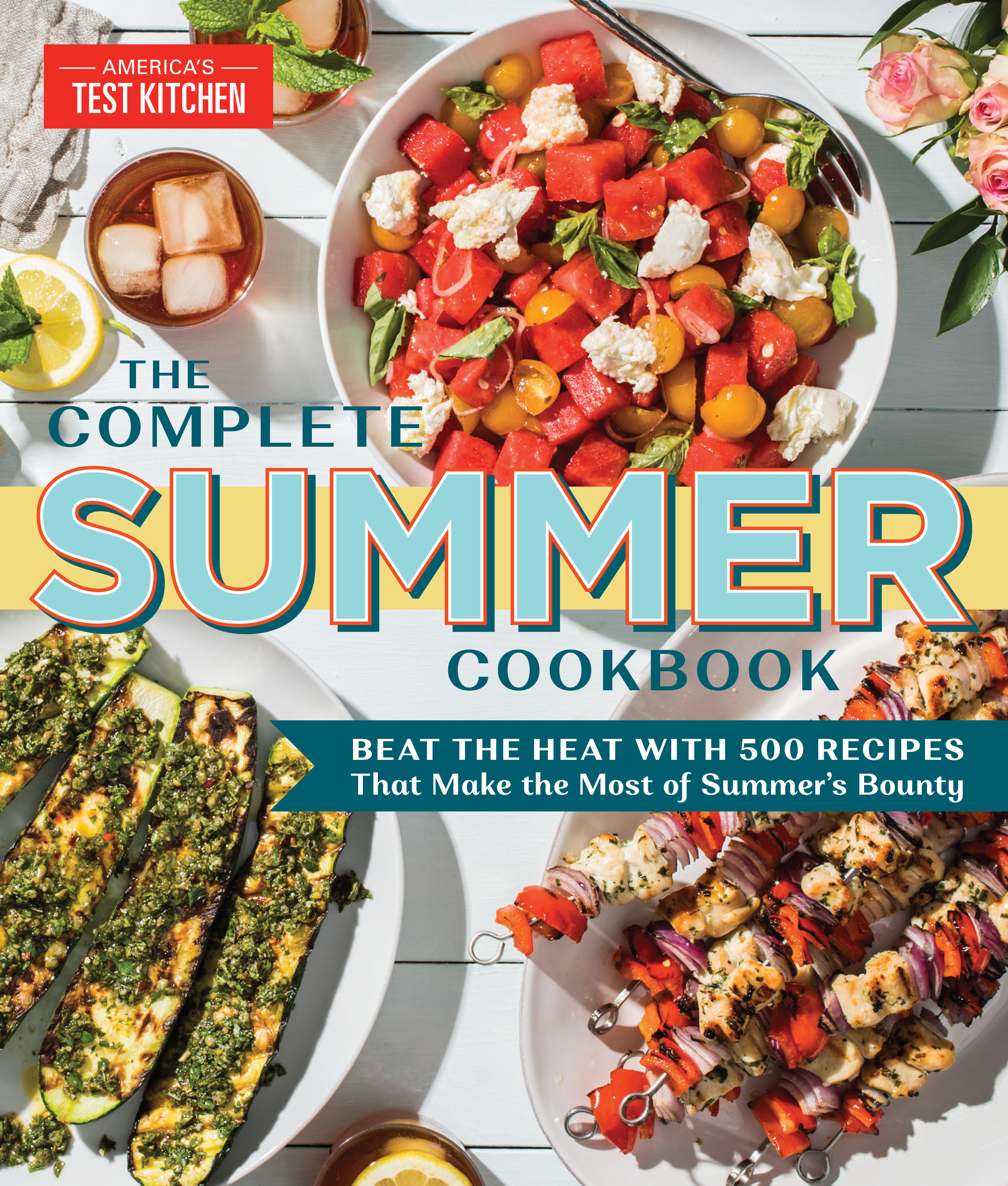 The Complete Summer Cookbook Beat the Heat with 500 Recipes that Make the Most of Summer's Bounty cover image cdn