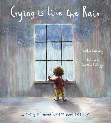 Crying is like the rain : a story of mindfulness and feelings cover image