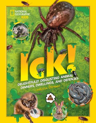 Ick! : delightfully disgusting animal dinners, dwellings, and defenses  cover image cdn