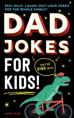 Dad jokes for kids : 350+ silly, laugh-out-loud jokes for the whole family!  cover image cdn