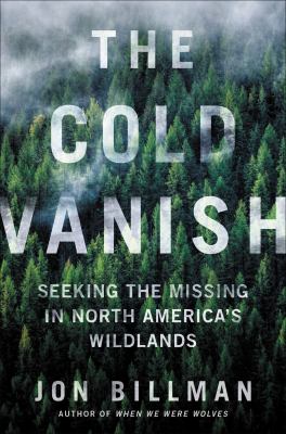 The cold vanish : seeking the missing in North America's wildlands  cover image cdn