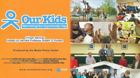 Our Kids. Episode 5, O'Hare Seminar Hosted by Dr. Robert D. Putnam cover image cdn