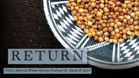 Return: Native American Women Reclaim Foodways for Health & Spirit cover image cdn