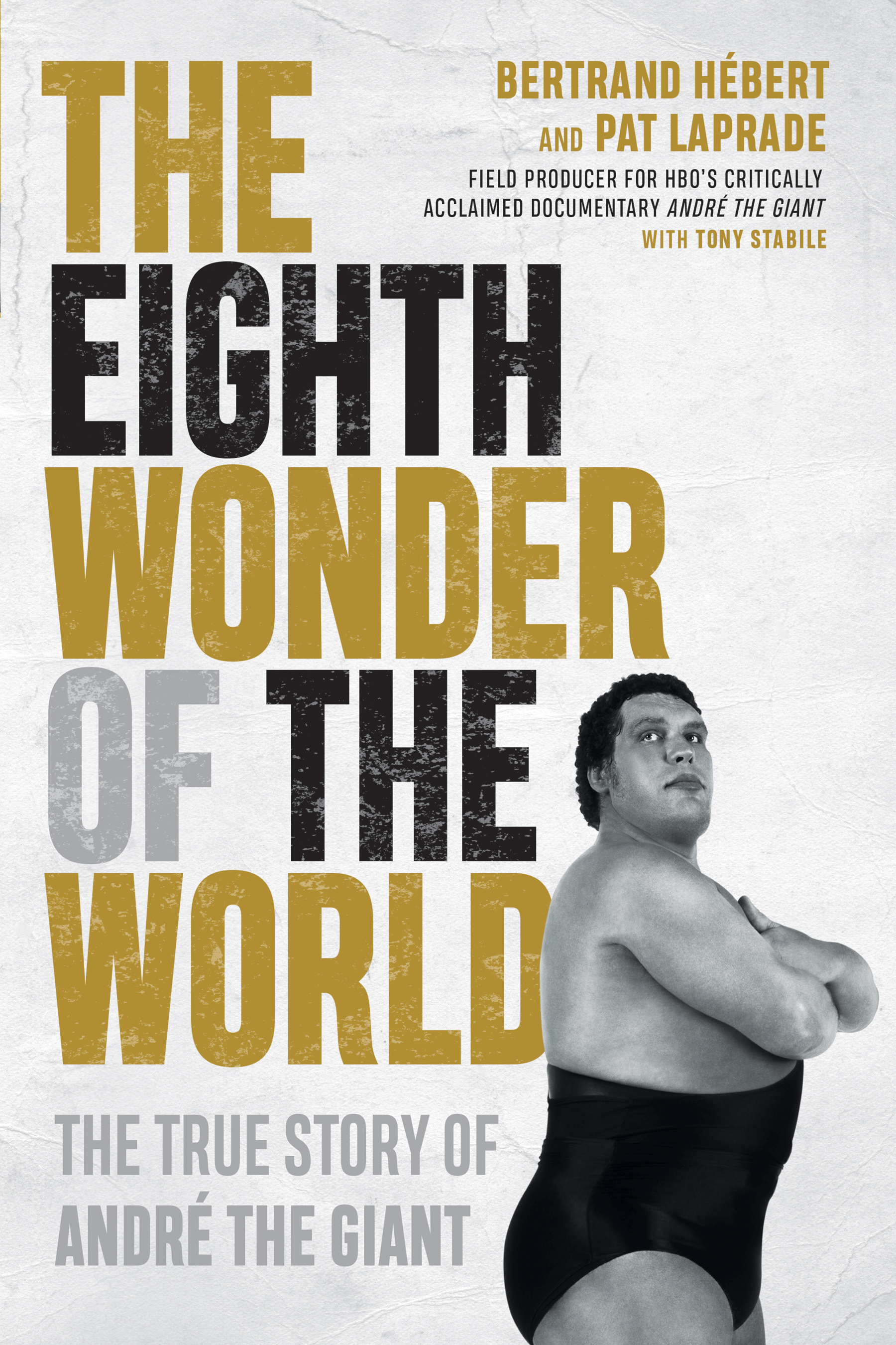 The Eighth Wonder of the World The True Story of André the Giant cover image cdn