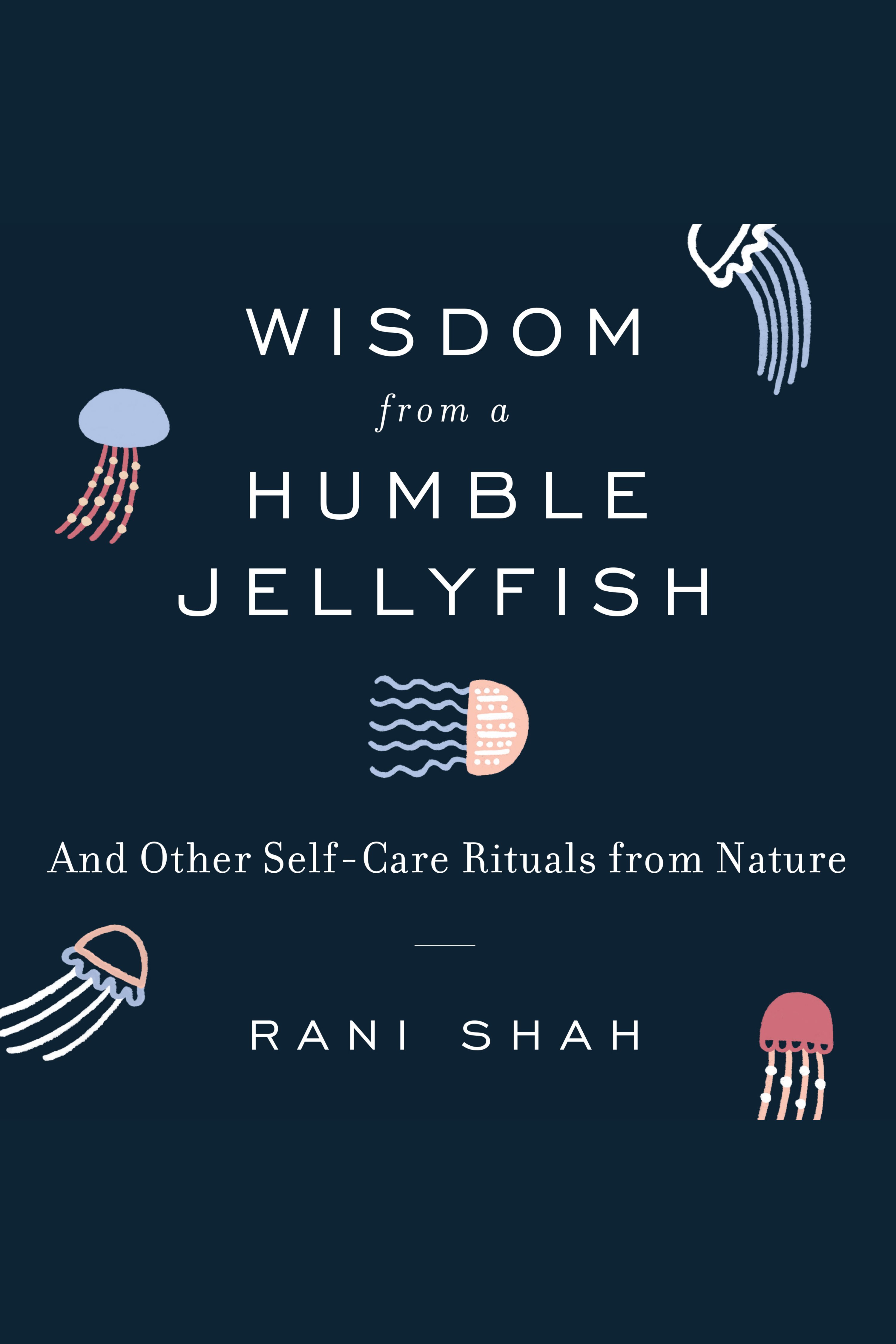 Wisdom From a Humble Jellyfish And Other Self-Care Rituals from Nature cover image cdn