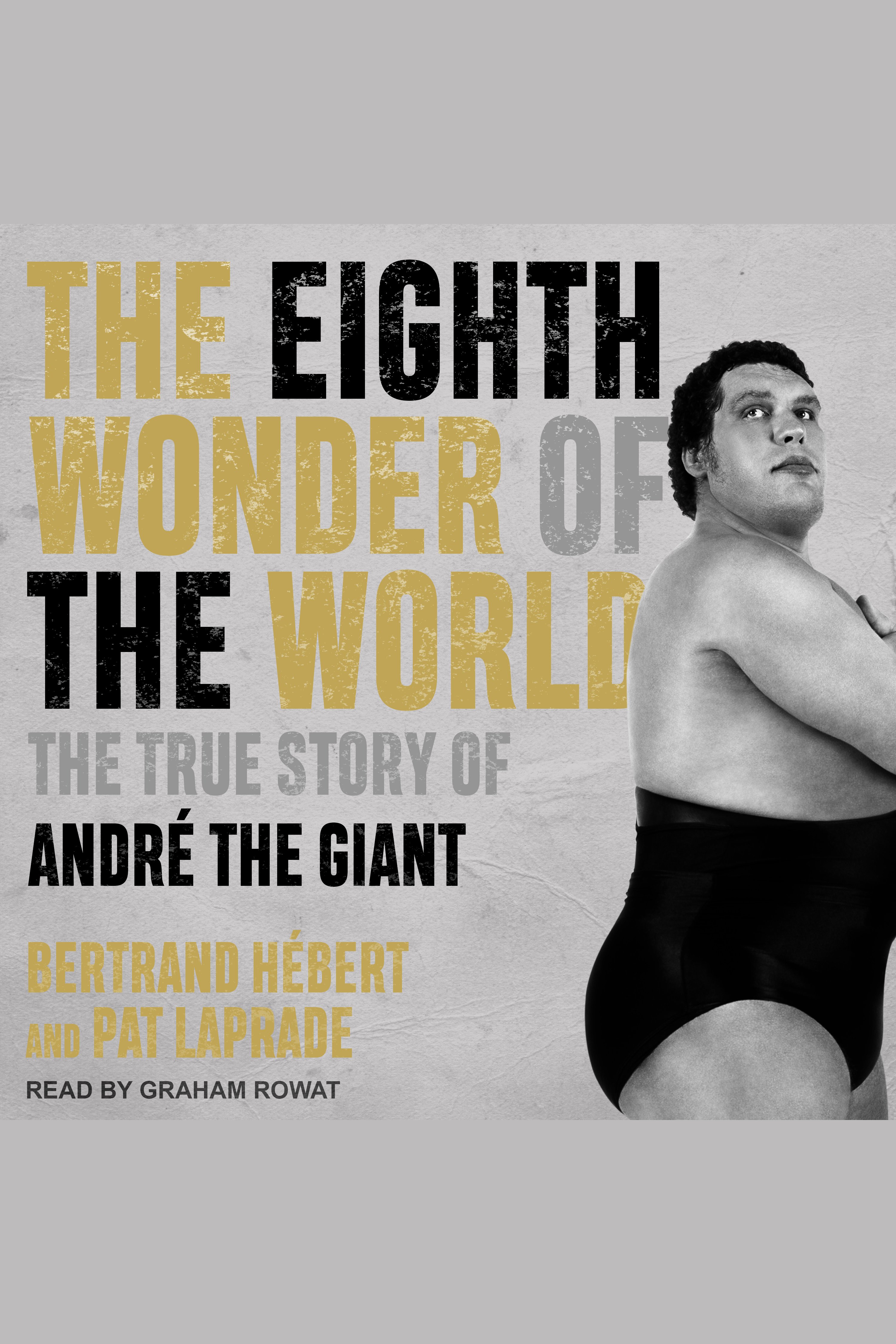 The Eighth Wonder of the World The True Story of André the Giant cover image cdn