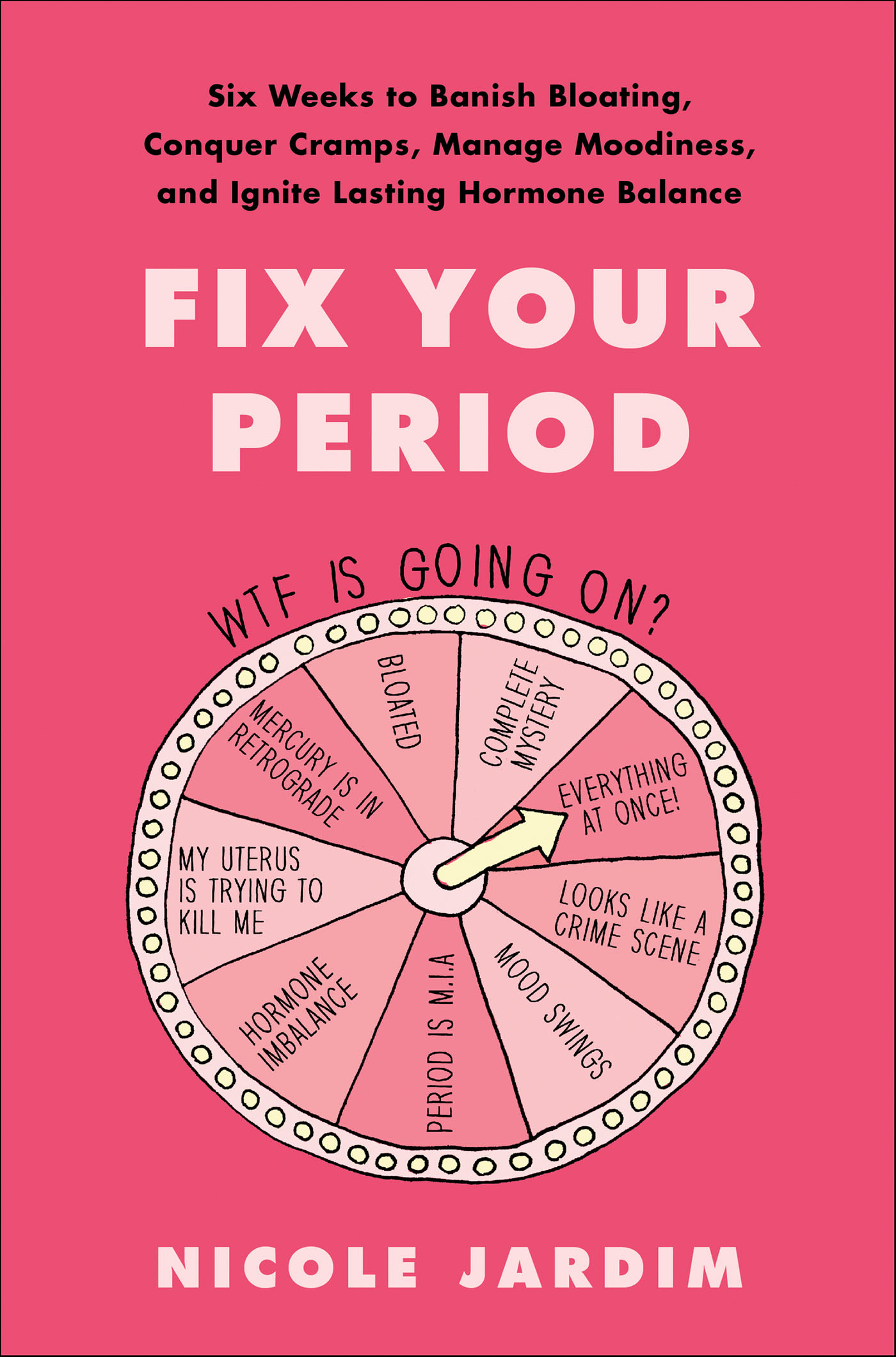 Fix Your Period Six Weeks to Banish Bloating, Conquer Cramps, Manage Moodiness, and Ignite Lasting Hormone Balance cover image cdn