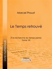 A la recherche du temps perdu. Tome VII - Le Temps retrouvé cover image cdn