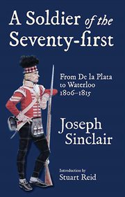 A soldier of the seventy-first : from De La Plata to Waterloo, 1806-1815 cover image cdn