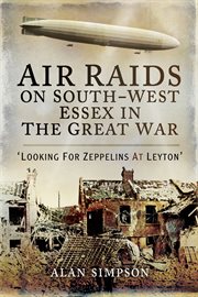 Air raids on south-west Essex in the Great War : looking for zeppelins at Leyton cover image cdn