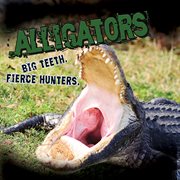 Alligators. big teeth. fierce hunters! cover image cdn