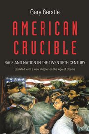American crucible. Race and Nation in the Twentieth Century cover image cdn