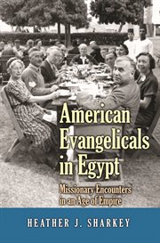 American Evangelicals in Egypt : Missionary Encounters in an Age of Empire cover image cdn