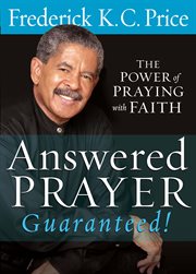 Answered prayer… guaranteed!. The Power of Praying with Faith cover image cdn